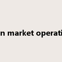 open market operations是什么意思