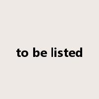to be listed是什么意思