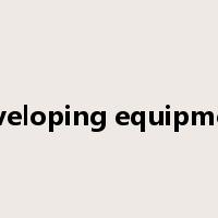 developing equipment是什么意思