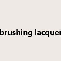 brushing lacquer是什么意思