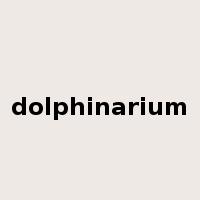 dolphinarium是什么意思