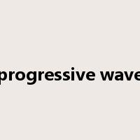 progressive wave是什么意思