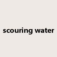 scouring water是什么意思