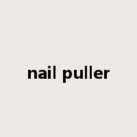 nail puller是什么意思