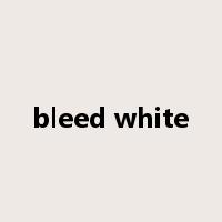 bleed white是什么意思
