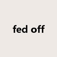 fed off是什么意思