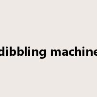 dibbling machine是什么意思