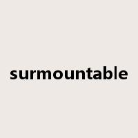 surmountable是什么意思
