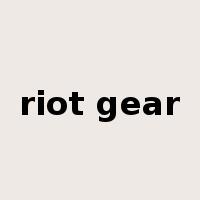 riot gear是什么意思