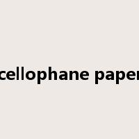 cellophane paper是什么意思