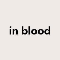 in blood是什么意思