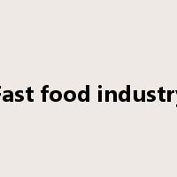 Fast food industry是什么意思
