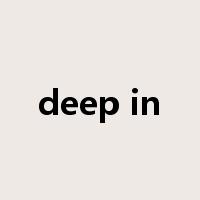 deep in是什么意思