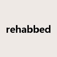 rehabbed是什么意思