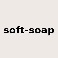 soft-soap是什么意思