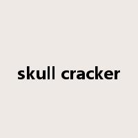 skull cracker是什么意思