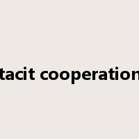 tacit cooperation是什么意思