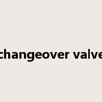 changeover valve是什么意思