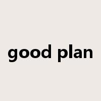 good plan是什么意思