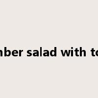 cucumber salad with tomato是什么意思