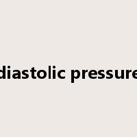 diastolic pressure是什么意思