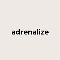 adrenalize是什么意思