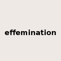 effemination是什么意思