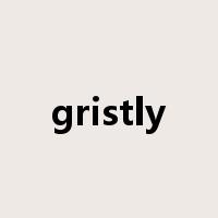 gristly是什么意思