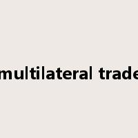 multilateral trade是什么意思