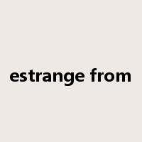 estrange from是什么意思