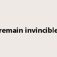remain invincible是什么意思