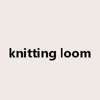 knitting loom是什么意思