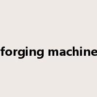 forging machine是什么意思