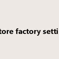 restore factory settings是什么意思