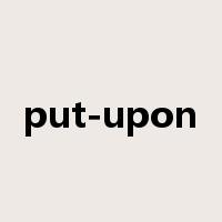 put-upon是什么意思
