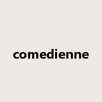 comedienne是什么意思