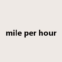 mile per hour是什么意思
