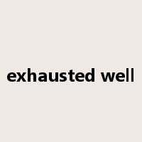 exhausted well是什么意思
