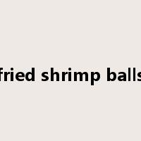 fried shrimp balls是什么意思