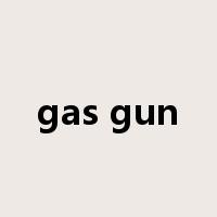 gas gun是什么意思