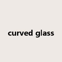 curved glass是什么意思