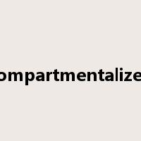 compartmentalized是什么意思
