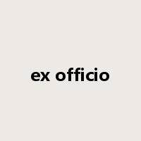ex officio是什么意思