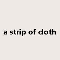 a strip of cloth是什么意思
