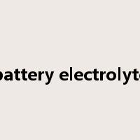 battery electrolyte是什么意思