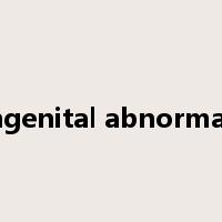 congenital abnormality是什么意思
