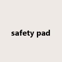 safety pad是什么意思
