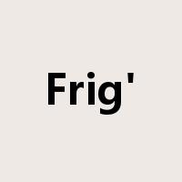 Frig'是什么意思
