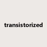 transistorized是什么意思