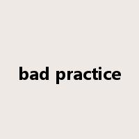 bad practice是什么意思